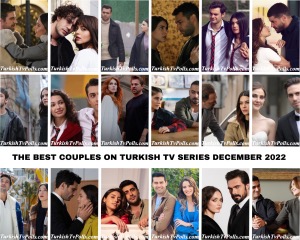 The Best Couples on Turkish Tv Series December 2022