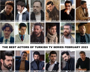 The Best Actors of Turkish Tv Series February 2023