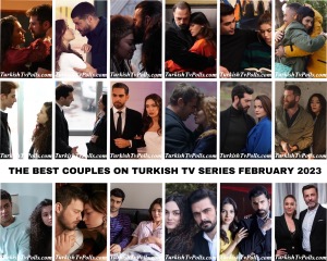 The Best Couples on Turkish Tv Series February 2023