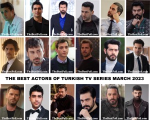 The Best Actors of Turkish Tv Series March 2023