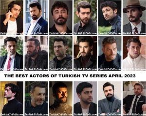 The Best Actors of Turkish Tv Series April 2023
