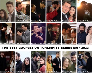 The Best Couples on Turkish Tv Series May 2023