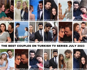 The Best Couples on Turkish Tv Series July 2023