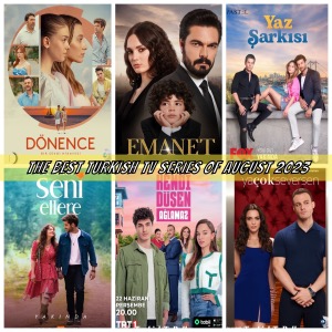 The Best Turkish Tv Series of August 2023