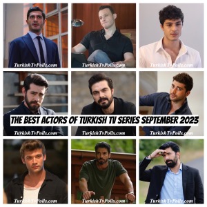 The Best Actors of Turkish Tv Series September 2023