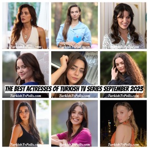 The Best Actresses of Turkish Tv Series September 2023