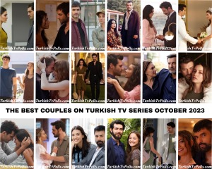 The Best Couples on Turkish Tv Series October 2023