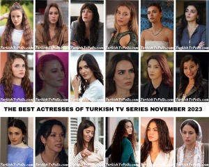 The Best Actresses of Turkish Tv Series November 2023