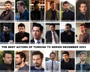 The Best Actors of Turkish Tv Series December 2023