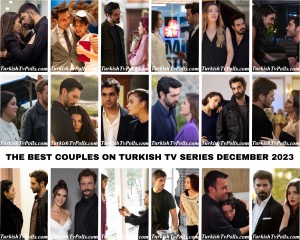 The Best Couples on Turkish Tv Series December 2023