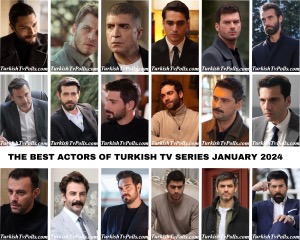 The Best Actors of Turkish Tv Series January 2024