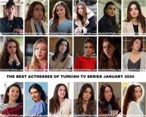 The Best Actresses of Turkish Tv Series January 2024