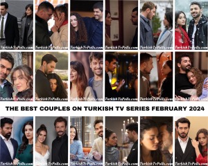 The Best Couples on Turkish Tv Series February 2024