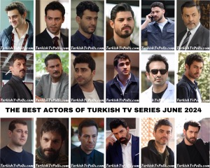 The Best Actors of Turkish Tv Series June 2024