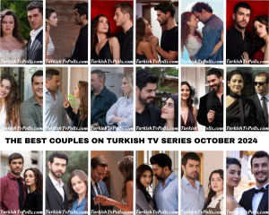 The Best Couples on Turkish Tv Series October 2024