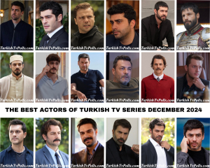 The Best Actors of Turkish Tv Series December 2024