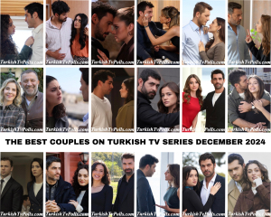 The Best Couples on Turkish Tv Series December 2024