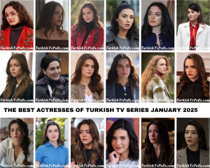 The Best Actresses of Turkish Tv Series January 2025