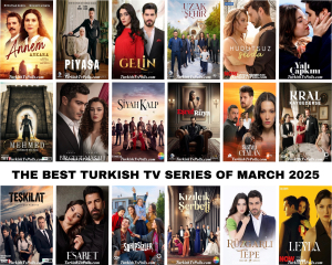 The Best Turkish Tv Series of March 2025