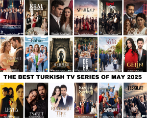 The Best Turkish Tv Series of May 2025