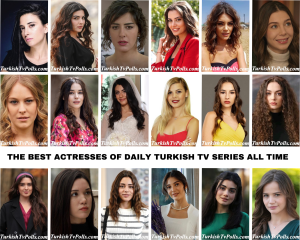 The Best Actresses of Daily Turkish Tv Series All Time