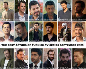 The Best Actors of Turkish Tv Series September 2025