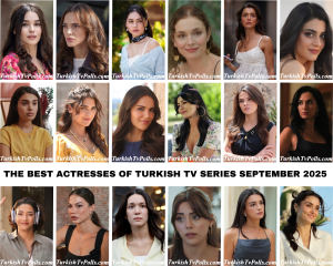The Best Actresses of Turkish Tv Series September 2025