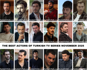 The Best Actors of Turkish Tv Series November 2025
