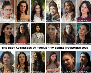 The Best Actresses of Turkish Tv Series November 2025
