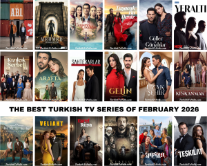 The Best Turkish Tv Series of February 2026