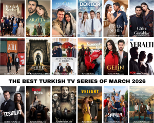 The Best Turkish Tv Series of March 2026