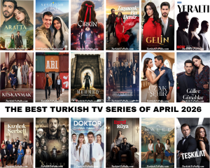 The Best Turkish Tv Series of April 2026