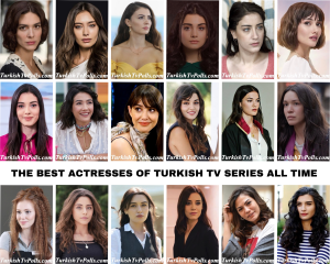 The Best Actresses of Turkish Tv Series All Time