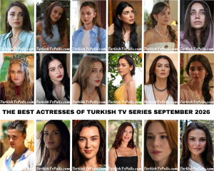 The Best Actresses of Turkish Tv Series September 2026
